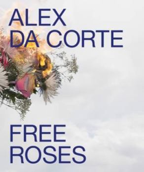 Hardcover Alex Da Corte: Free Roses Book