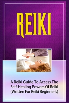 Paperback Reiki: A Reiki Guide To Access The Self-Healing Powers Of Reiki Book