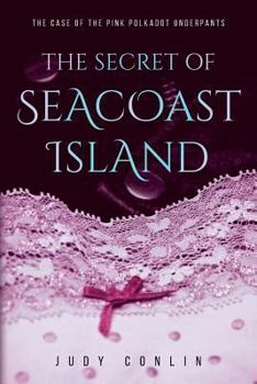 Paperback The Secret of Seacoast Island: The Case of the Pink Polkadot Underpants Book