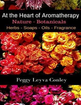 Paperback At the Heart of Aromatherapy: Nature - Botanicals Book