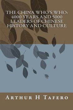 Paperback The China Who's Who: 4000 Years and 5000 Leaders of Chinese History and Culture Book