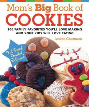 Spiral-bound Mom's Big Book of Cookies: 200 Family Favorites You'll Love Making and Your Kids Will Love Eating Book