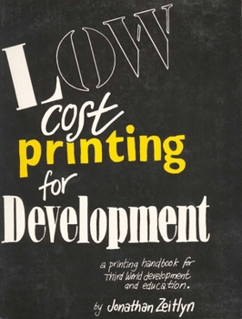 Paperback Low Cost Printing for Development: A Printing Handbook for Third World Development and Education Book