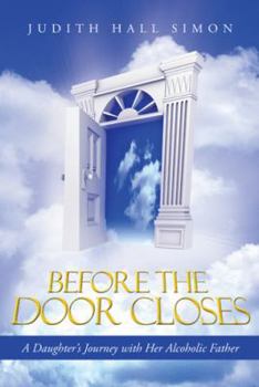 Paperback Before the Door Closes: A Daughter's Journey with Her Alcoholic Father Book