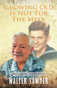 Paperback Growing Old Is Not For The Meek: My Aging Memories Book