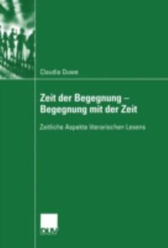 Paperback Zeit Der Begegnung -- Begegnung Mit Der Zeit: Zeitliche Aspekte Literarischen Lesens [German] Book