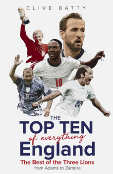 Hardcover Top Ten of Everything England: The Best of the Three Lions from Adams to Zamora Book