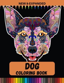 Dog Coloring Book (New & Expanded): Stress Relief Coloring Book For Kids, Boys & Girls