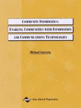 Hardcover Community Informatics: Enabling Communities with Information and Communications Technologies Book