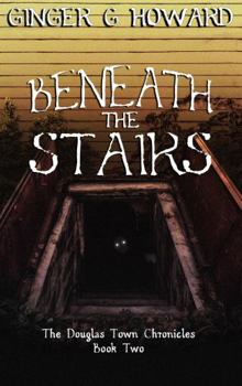 Beneath the Stairs - Book #2 of the Douglas Town Chronicles