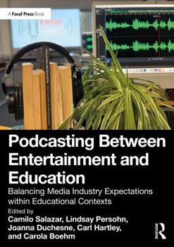 Paperback Podcasting Between Entertainment and Education: Balancing Media Industry Expectations Within Educational Contexts Book
