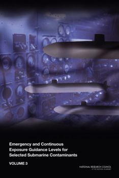 Emergency and Continuous Exposure Guidance Levels for Selected Submarine Contaminants: Volume 3