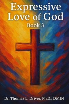 Expressive Love Of God: Book 3