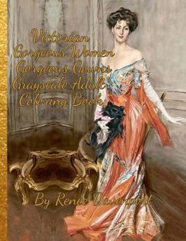 Paperback Victorian Gorgeous Women Gorgeous Gowns Grayscale Adult Coloring Book: 30 Bonus Special Effects Coloring Pages Book