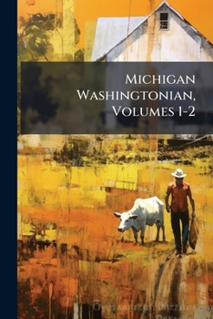 Paperback Michigan Washingtonian, Volumes 1-2 Book