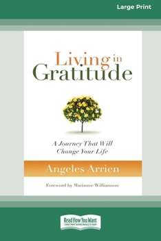 Living in Gratitude: A Journey That Will Change Your Life (16pt Large Print Edition)