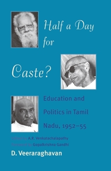 Paperback Half a Day for Caste?: Education and Politics in Tamil Nadu, 1952-55 Book
