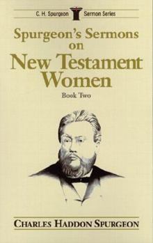 Paperback Spurgeon's Sermons on New Testament Women, Book 2 (C.H. Spurgeon Sermon Series , No 2) Book