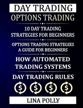 Paperback Day Trading & Options Trading: 10 Day Trading Strategies For Beginners: Options Trading Strategies - A Guide For Beginners: How Automated Trading Sys Book