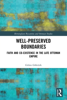 Paperback Well-Preserved Boundaries: Faith and Co-Existence in the Late Ottoman Empire Book