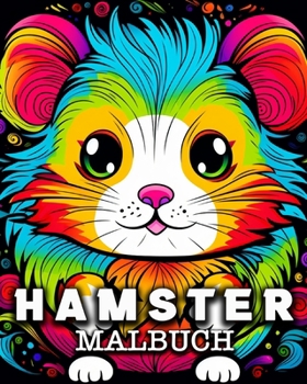 Hamster Malbuch: 50 niedliche Hamsterbilder zum Ausmalen und Entspannen (German Edition)