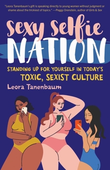 Hardcover Sexy Selfie Nation: Standing Up for Yourself in Today's Toxic, Sexist Culture Book