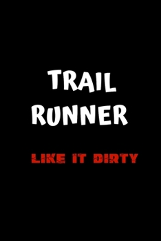 Trail Runner Like it  Dirty: Running Log Book Undated. Training Record Journal. Funny Gift For Runners, Athletes, Coaches Men & Women