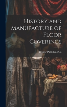 Hardcover History and Manufacture of Floor Coverings Book