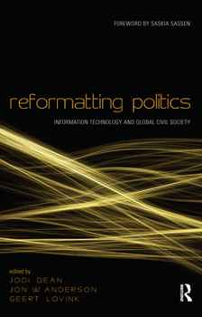 Paperback Reformatting Politics: Information Technology and Global Civil Society Book