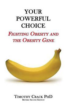 Paperback Your Powerful Choice: Fighting Obesity and the Obesity Gene Book