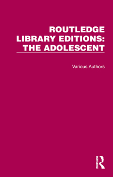 Misc. Routledge Library Editions: The Adolescent: 18 Volume Set Book