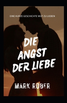 Paperback Die Angst Der Liebe: Eine Kurze Geschichte Wut Zu Lieben [German] Book