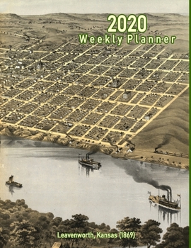 Paperback 2020 Weekly Planner: Leavenworth, Kansas (1869): Vintage Panoramic Map Cover Book