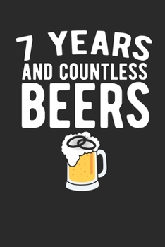 7 Years And Countless Beers: Gag Gift Sarcastic | Sassy Anniversary Journal | Happy Anniversary | Pet Parents | Animal Lover | Dog | Cat | Gift Under 10 | 6X9 | Punny Keepsake
