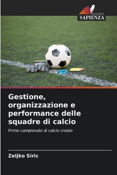 Paperback Gestione, organizzazione e performance delle squadre di calcio [Italian] Book