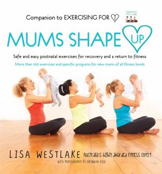 Paperback Mums Shape Up: Safe and Easy Postnatal Exercises for Recovery and a Return to Fitness Book