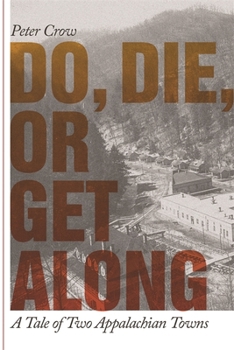 Paperback Do, Die, or Get Along: A Tale of Two Appalachian Towns Book