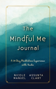 Hardcover The Mindful Me Journal: A 21 Day Meditation Experience with Audio Book