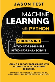 Paperback Machine Learning with Python: Learn the art of Programming with a complete crash course for beginners. Strategies to Master Data Science, Numpy, Ker [Large Print] Book