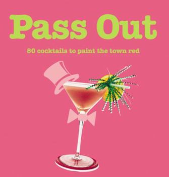 Paperback Pass Out: 80 Cocktails to Paint the Town Red Book