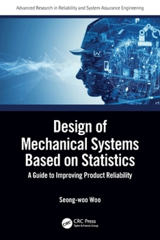 Paperback Design of Mechanical Systems Based on Statistics: A Guide to Improving Product Reliability Book