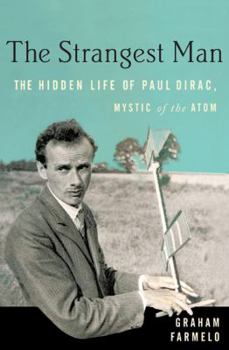 Hardcover The Strangest Man: The Hidden Life of Paul Dirac, Mystic of the Atom Book