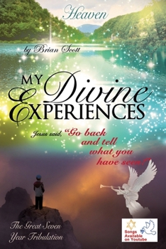 Paperback My Divine Experiences: Jesus said, "Go back and tell what you have seen!" Book