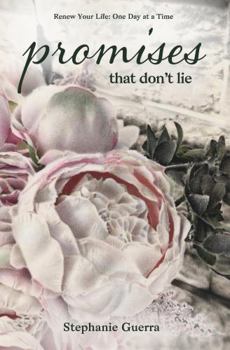 Paperback Promises That Don't Lie: Renew Your Life: One Day at a Time Book