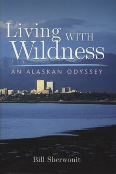 Paperback Living with Wildness: An Alaskan Odyssey Book
