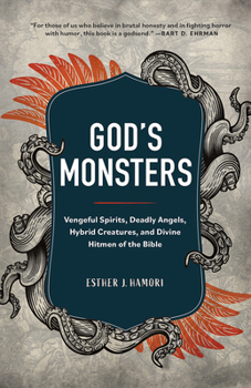Hardcover God's Monsters: Vengeful Spirits, Deadly Angels, Hybrid Creatures, and Divine Hitmen of the Bible Book
