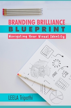 Paperback Branding Brilliance Blueprint: Navigating your Visual Identity Book