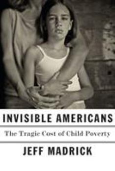 Hardcover Invisible Americans: The Tragic Cost of Child Poverty Book