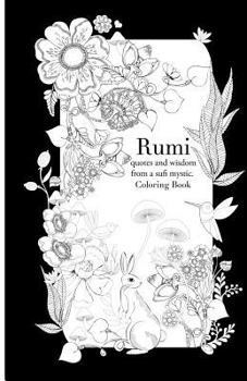 Paperback Rumi, quotes and wisdom from a sufi mystic Colouring Book: A coloring book with wisdom and words from Rumi. 35 pages of detailed art to color in Book