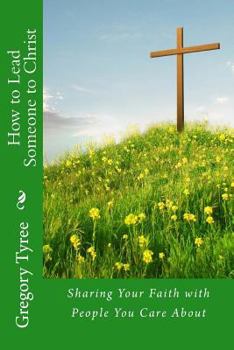 Paperback How to Lead Someone to Christ: Sharing Your Faith with People You Care About Book